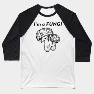I'm a Fungi Baseball T-Shirt